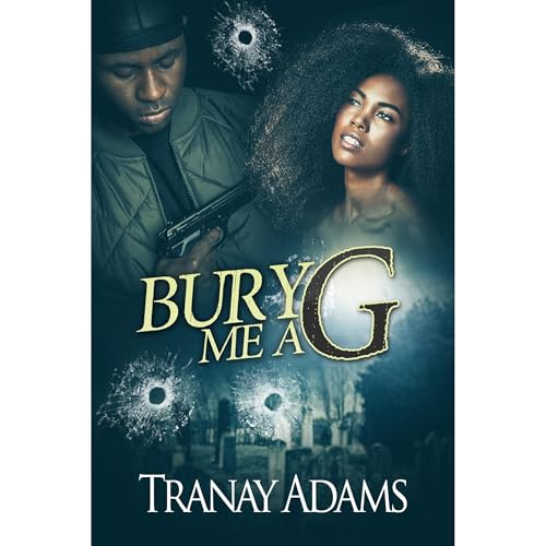 Bury Me A G (By TRANAY ADAMS)