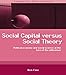 Social Capital Versus Social Theory (Routledge Studies in Contemporary Political Economy)