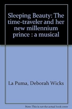 Paperback Sleeping Beauty: The time-traveler and her new millennium prince : a musical Book