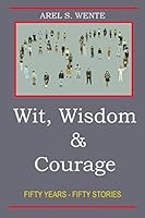 Wit, Wisdom and Courage : Fifty Years - Fifty Stories 1981051740 Book Cover