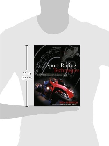 Sport Riding Techniques: How to Develop Real World Skills for Speed, Safety and Confidence on the St