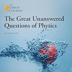 The Great Unanswered Questions of Physics Audiolibro Por Don Lincoln, The Great Courses arte de portada