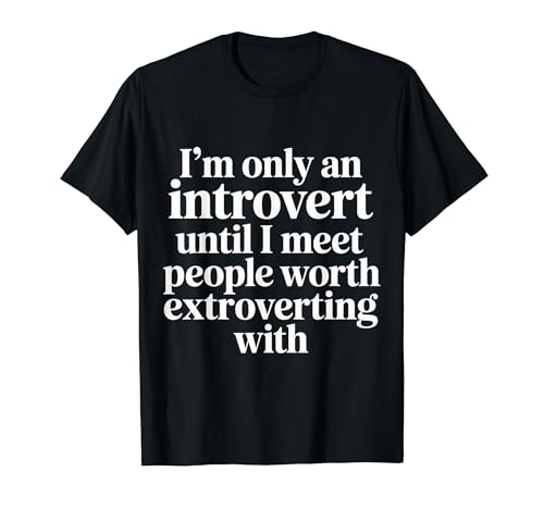 Introvert Until I Meet Worthy People |- T�V���c