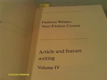 Famous Writers Non-Fiction Course, Article and Feature Writing, Volume IV