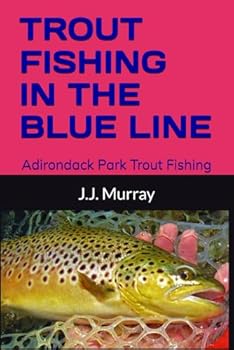 Paperback TROUT FISHING IN THE BLUE LINE: Adirondack Park Trout Fishing Book