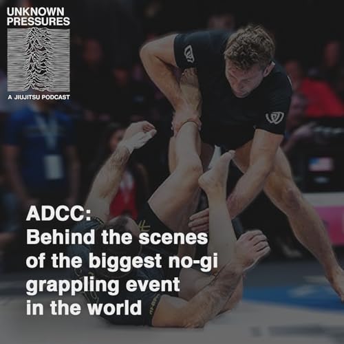 Page de couverture de The Weird History of ADCC, and What's Coming Next | Unknown Pressures: A Jiu-Jitsu Podcast ep2