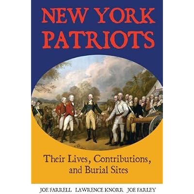 New York Patriots: Their Lives, Contributions, and Burial Sites: 8