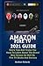 Produktbild AMAZON FIRE TV 2021 GUIDE: Every Tips And Tricks You Have To Learn About The Brand New Screen As Well As Fire TV Sticks And Devices