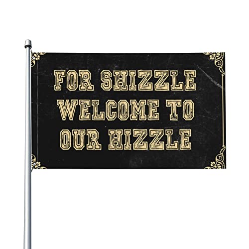 Stuff For Boys Room For Shizzle To Our Hizzle Flag Decore For Room Vintage Bar Decor(60X90cm)