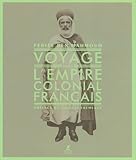  VOYAGE DANS L\'EMPIRE COLONIAL FRANCAIS