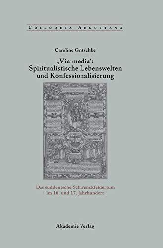 Via Media: Spiritualistische Lebenswelten Und Konfessionalisierung