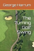 The Turning Golf Swing B0HDM29WQY Book Cover