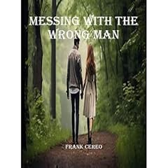 Messing with the Wrong Man Audiobook By Frank Cereo cover art