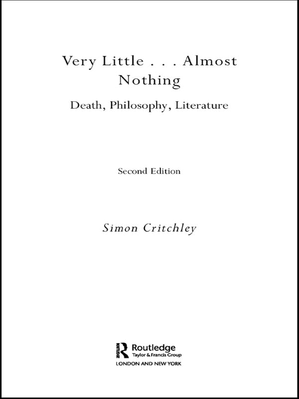 Very Little ... Almost Nothing: Death, Philosophy and Literature (Warwick Studies in European Philosophy)