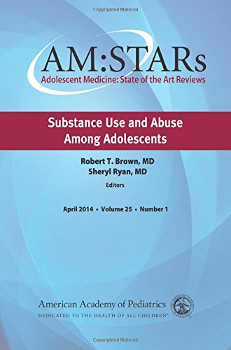 Am:stars Substance Use and Abuse Among Adolescents: Adolescent Medicine State of the Art Reviews