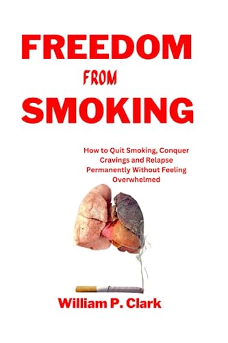 Freedom from Smoking: Quit, Conquer Cravings & Avoid Relapse