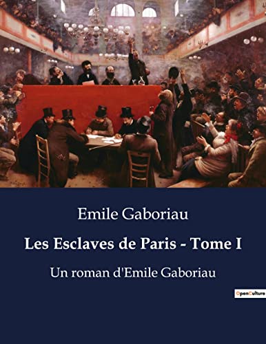 Les Esclaves de Paris - Tome I: Les secrets inavouables de la capitale (French Edition)