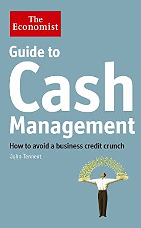 The Economist Guide to Cash Management: How to avoid a business credit crunch-Wow! eBook