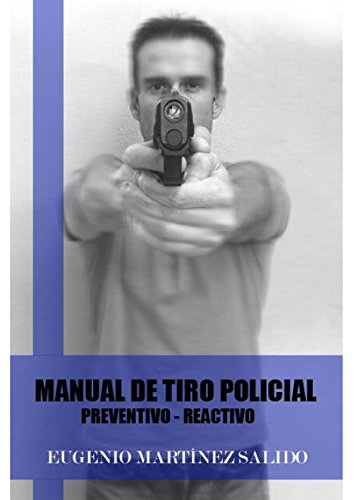 Manual de tiro policial: Preventivo reactivo (Spanish Edition)