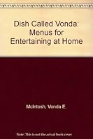 Dish Called Vonda: Menus for Entertaining at Home 0953729400 Book Cover