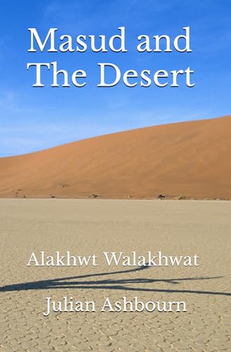Masud and The Desert: Alakhwt Walakhwat