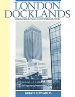 London Docklands: Urban Design in an Age of Deregulation 0750612983 Book Cover