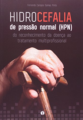 Hidrocefalia de Pressão Normal. Do Reconhecimento da Doença ao Tratamento Multiprofissional