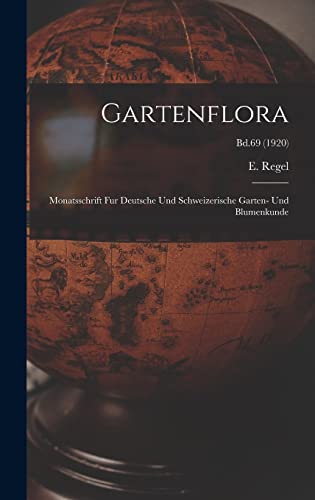 Gartenflora: Monatsschrift Fur Deutsche Und Schweizerische Garten- Und Blumenkunde; Bd.69 (1920)