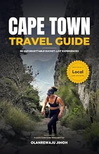 Cape Town Travel Guide: 50 Unforgettable Bucket List Experiences, Hidden Gems & Secret Spots Every Traveler Must See. A Local's Insider Guide with Expert Tips (South Africa)