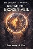 Beneath The Broken Veil (The Chronicles Of Eldia Book 2) (English Edition)