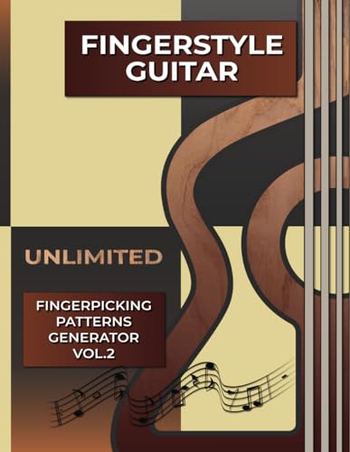 Fingerstyle Guitar. Unlimited Fingerpicking Patterns Generator Vol. 2: The Secret Book They Don’t Want You to Know About How To Discover Unlimited ... - 2.3 Million Combinations - Tabs and Notes).
