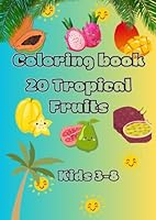 Color Me Happy: 20 Tropical Fruits & Inspiring Thoughts for Kids: Kids 3-8 B0F5MRJC5B Book Cover