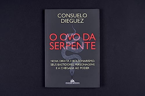 O ovo da serpente: Nova direita e bolsonarismo: seus bastidores, personagens e a chegada ao poder