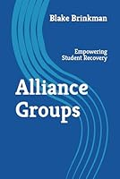 Alliance Groups: Empowering Student Recovery B0CWYZ68G5 Book Cover