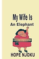 My Wife Is an Elephant: Husband and Wife 1982088087 Book Cover