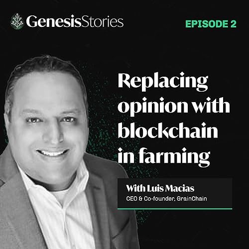 Replacing opinion with blockchain in farming - Luis Macias, GrainChain