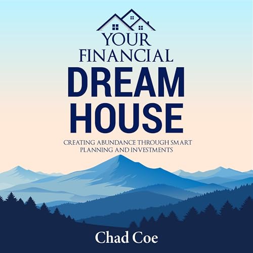 Your Financial Dream House Audiolibro Por Chad Coe arte de portada