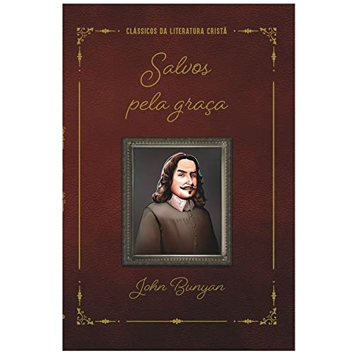 Salvos Pela Graça, John Bunyan - 100% Cristão