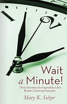 Wait a Minute!: Thirty Devotions Inspired by Life's Breath-Catching Moments