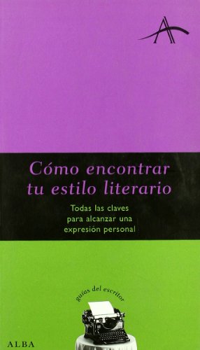 Cómo encontrar tu estilo literario: Todas las claves para alcanzar ua expresión personal (Guías d