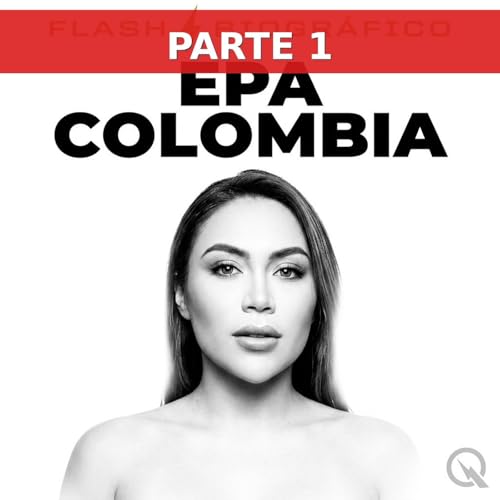 Epa Colombia: de peluquera a empresaria millonaria (Parte 1)