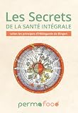  Les Secrets de la santé intégrale - Selon les principes d\'Hildegarde de Bingen