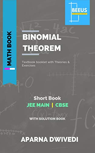 Binomial Theorem: Mathematics for JEE and CBSE (Math Book Book 15 ...