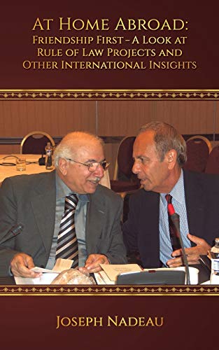 At Home Abroad - Friendship First: A Look at Rule of Law Projects and Other International Insights