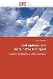 Real options and sustainable transport: Investing for tomorrow under uncertainty (Omn.Univ.Europ.)