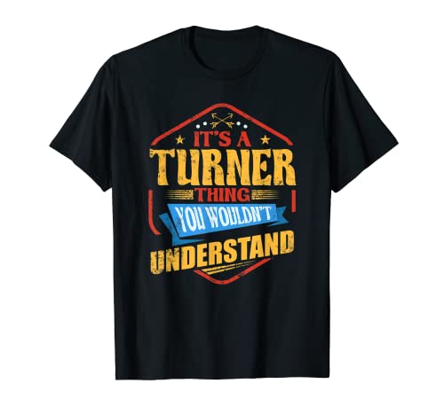 It's a Turner Thing Funny Last Name Humor Family Name T-Shirt