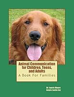 Animal Communication for Children, Teens, and Adults: A book for families 1492150568 Book Cover