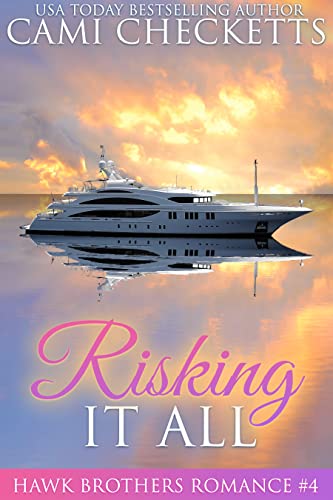 Risking it All (The Hawk Brothers Romances Book 4)