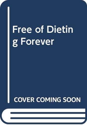 Free of Dieting Forever 0446362751 Book Cover
