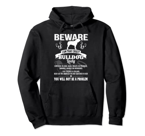 Beware Crazy Bulldog Dog Lady Funny Puppy Lover Sweat à Capuche
